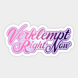 Verklempt Right Now Sticker